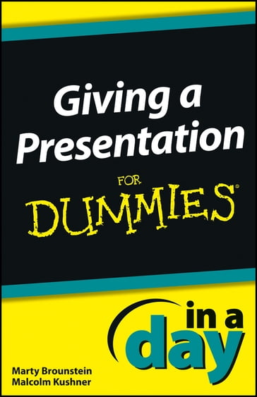 Giving a Presentation In a Day For Dummies - Marty Brounstein - Malcolm Kushner