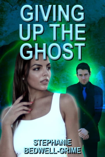 Giving Up The Ghost - Stephanie Bedwell-Grime