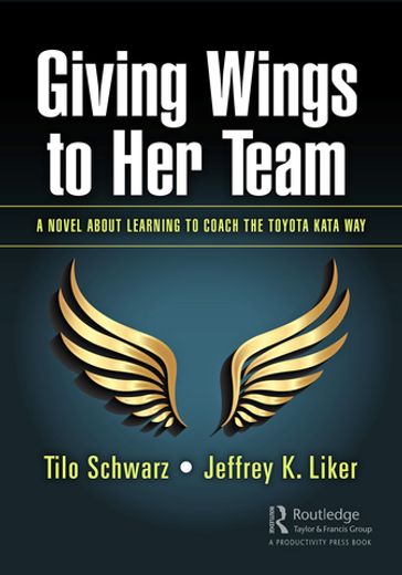 Giving Wings to Her Team - Tilo Schwarz - Jeffrey K. Liker