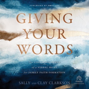 Giving Your Words - Sally Clarkson - Clay Clarkson