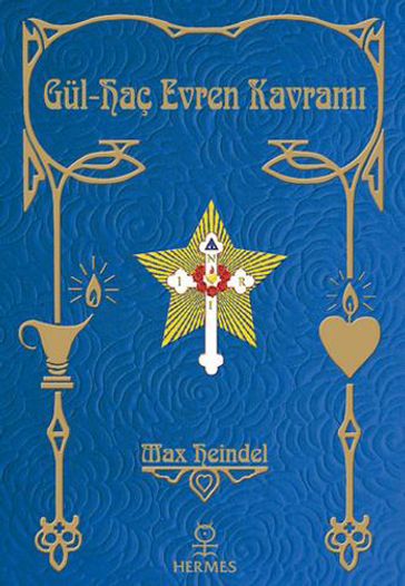 Gül-Haç Everen Kavram - MAX HEINDEL