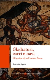 Gladiatori, carri e navi