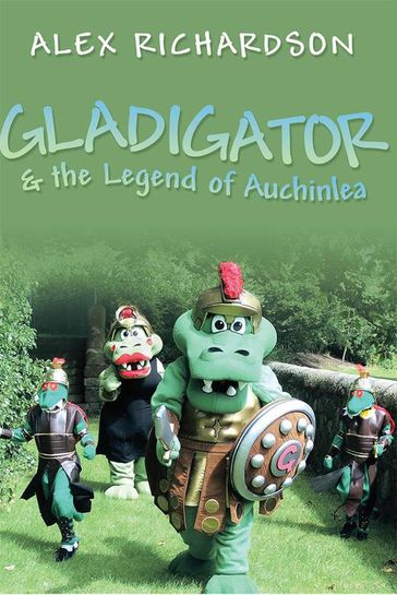 Gladigator & the Legend of Auchinlea - Alex Richardson