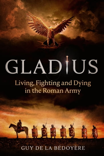 Gladius - Guy de la Bédoyère