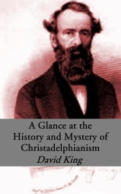 A Glance at the History and Mystery of Christadelphianism