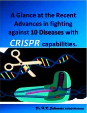 A Glance at the Recent Advances in fighting against 10 Diseases with CRISPR s capabilities.