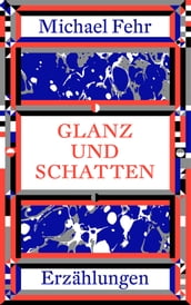 Glanz und Schatten