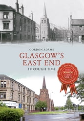 Glasgow s East End Through Time