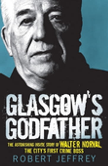 Glasgow's Godfather - Robert Jeffrey