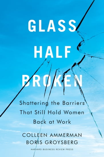 Glass Half-Broken - Boris Groysberg - Colleen Ammerman