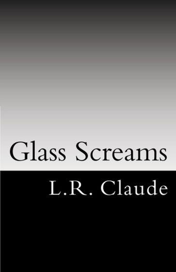 Glass Screams - L.R. Claude