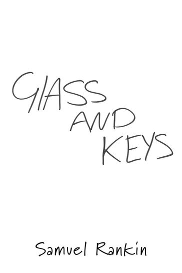 Glass and Keys - Samuel Rankin