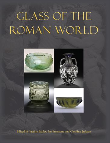 Glass of the Roman World - Caroline Jackson - Ian Freestone - Justine Bayley