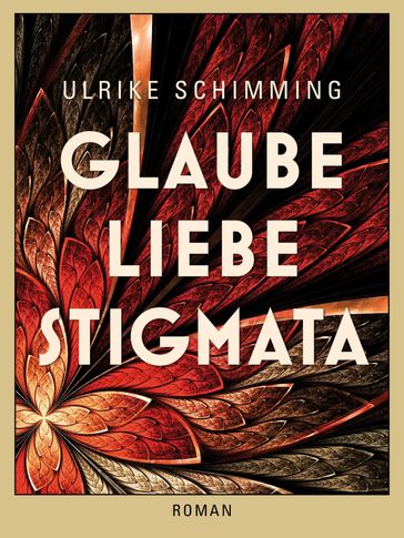 Glaube Liebe Stigmata - Ulrike Schimming