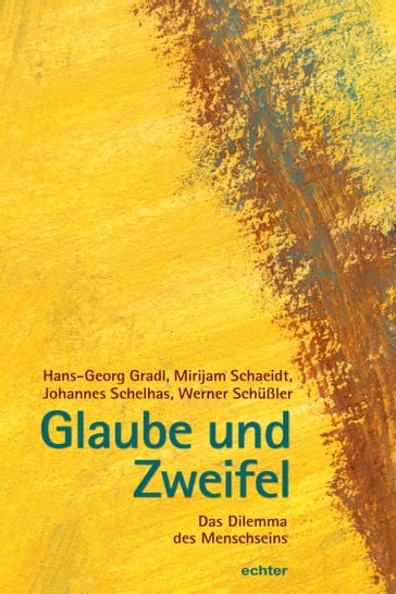 Glaube und Zweifel - Hans-Georg Gradl - Johannes Schelhas - Mirijam Schaeidt - Werner Schußler