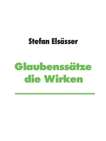 Glaubenssätze die Wirken - Stefan Elsasser