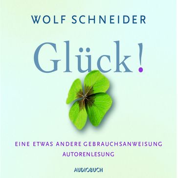 Glück! - Wolf Schneider - Audiobuch Verlag