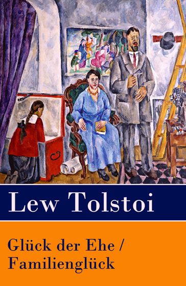 Glück der Ehe / Familienglück - Lev Nikolaevic Tolstoj