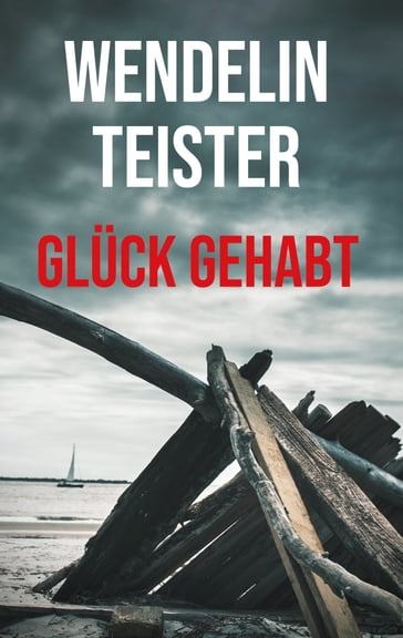 Glück gehabt - Wendelin Teister