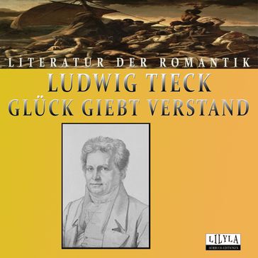 Glück giebt Verstand - Ludwig Tieck