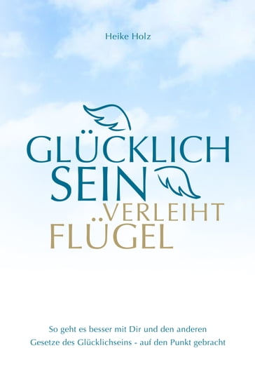 Glücklich sein verleiht Flügel - Heike Holz