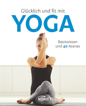 Glücklich und fit mit Yoga - Barbara Klein - Jutta Schuhn - Michael Sauer - Sylvia Winnewisser