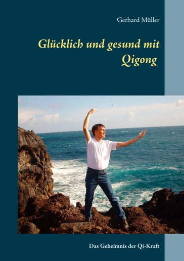 Glücklich und gesund mit Qi Gong - Gerhard Muller