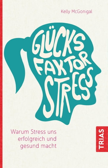 Glücksfaktor Stress - Kelly Mcgonigal