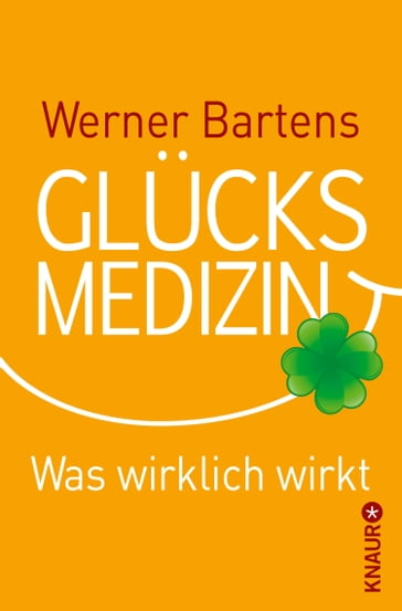 Glücksmedizin - Werner Bartens