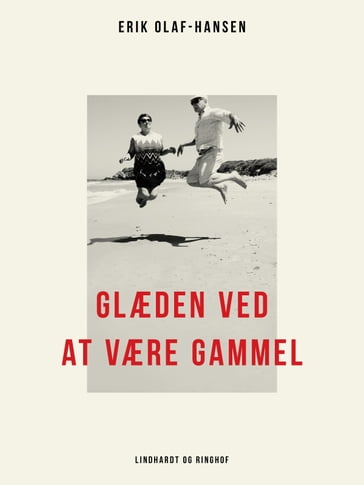 Glæden ved at være gammel - Erik Olaf Hansen