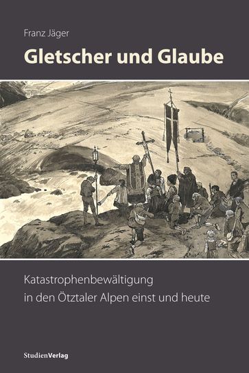Gletscher und Glaube - Franz Jager
