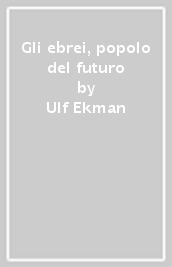 Gli ebrei, popolo del futuro