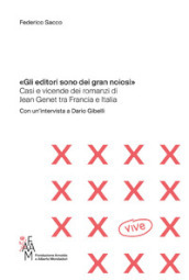 «Gli editori sono dei gran noiosi». Casi e vicende dei romanzi di Jean Genet tra Francia e Italia