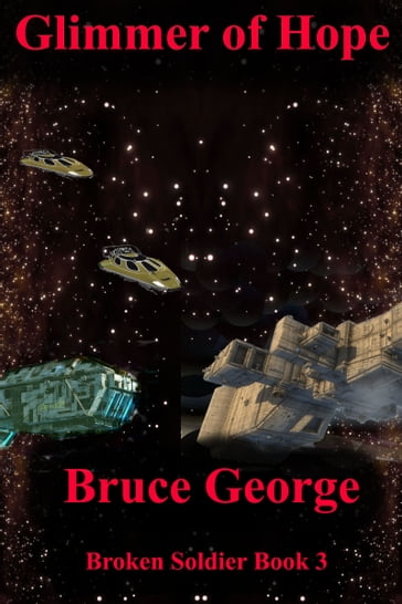 Glimmer of Hope (Broken Soldier book 3) - George Bruce
