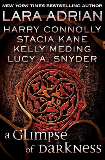 A Glimpse of Darkness (Short Story) - Lara Adrian - Harry Connolly - Stacia Kane - Kelly Meding - Lucy A. Snyder