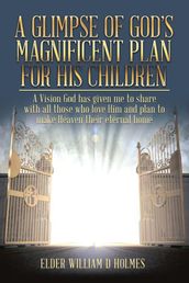 A Glimpse of God s Magnificent Plans For His Children