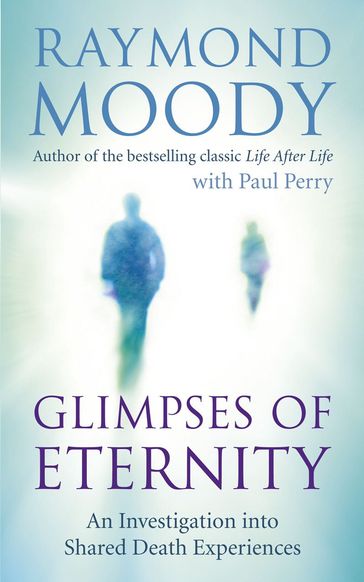 Glimpses of Eternity - Dr Raymond Moody