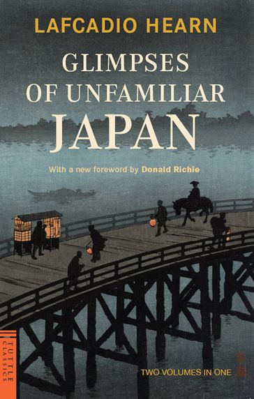 Glimpses of Unfamiliar Japan - Lafcadio Hearn