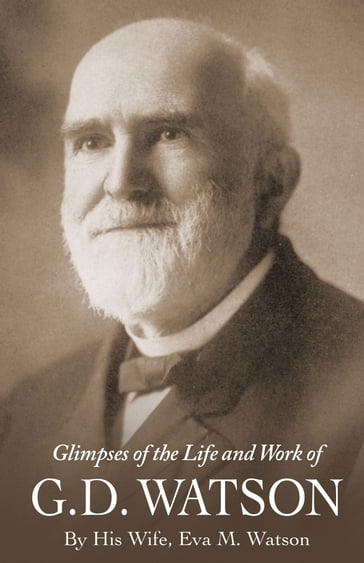 Glimpses of the Life and Work of G. D. Watson - Eva M. Watson
