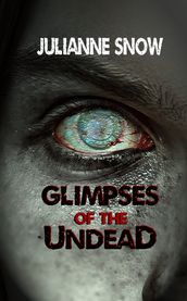 Glimpses of the Undead