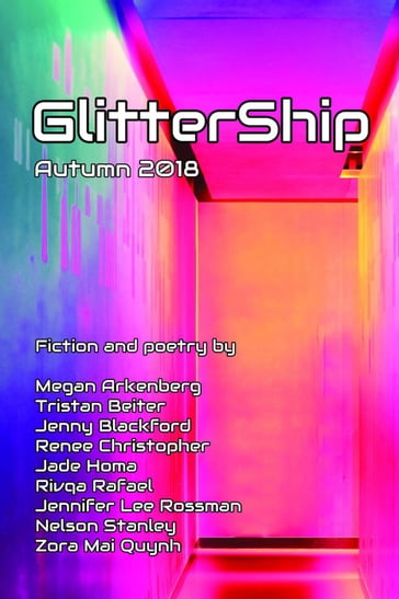 GlitterShip Autumn 2018 - Jade Homa - Jennifer Lee Rossman - Jenny Blackford - Megan Arkenberg - Stanley Nelson - Renee Christopher - Rivqa Rafael - Tristan Beiter - Zora Mai Qunh