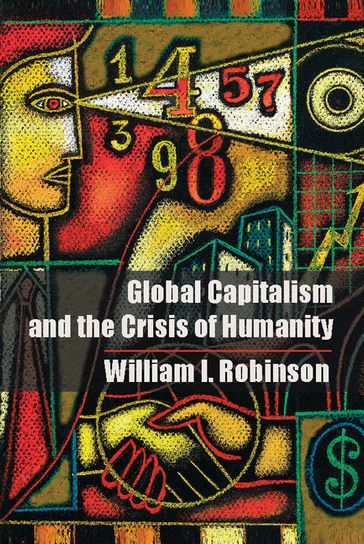 Global Capitalism and the Crisis of Humanity - William I. Robinson
