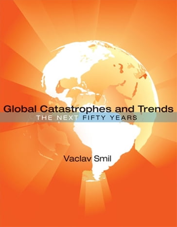 Global Catastrophes and Trends - Vaclav Smil