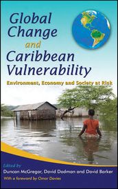 Global Change and Caribbean Vulnerability: Environment, Economy and Society at Risk