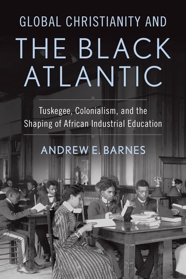 Global Christianity and the Black Atlantic - Andrew E. Barnes