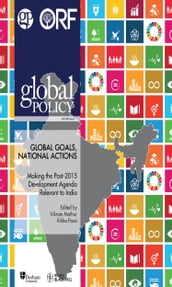 Global Goals, National Actions: Making the Post-2015 Development Agenda Relevant to India