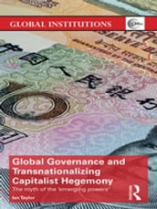 Global Governance and Transnationalizing Capitalist Hegemony