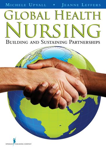 Global Health Nursing - PhD  RN Jeanne Leffers - PhD  RN  CRNP Michele Upvall