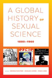 A Global History of Sexual Science, 18801960