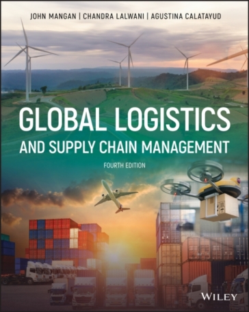 Global Logistics and Supply Chain Management - John Mangan - Chandra Lalwani - Agustina Calatayud
